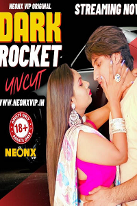 Dark Rocket (2024) UNRATED Hindi NeonX Originals Short Film full movie download
